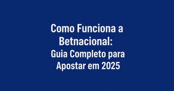 Betnacional: Como funciona e Dicas para Apostar em 2025